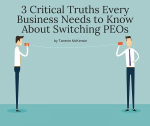 PEO Broker | 3 Critical Truths Every Business Needs to Know About Switching PEOs