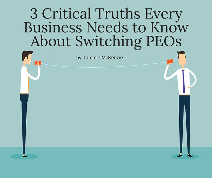 3 Critical Truths Every Business Needs to Know About Switching PEOs