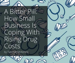 A Bitter Pill: How Small Business Is Coping With Rising Drug Costs | Tammie McKenzie