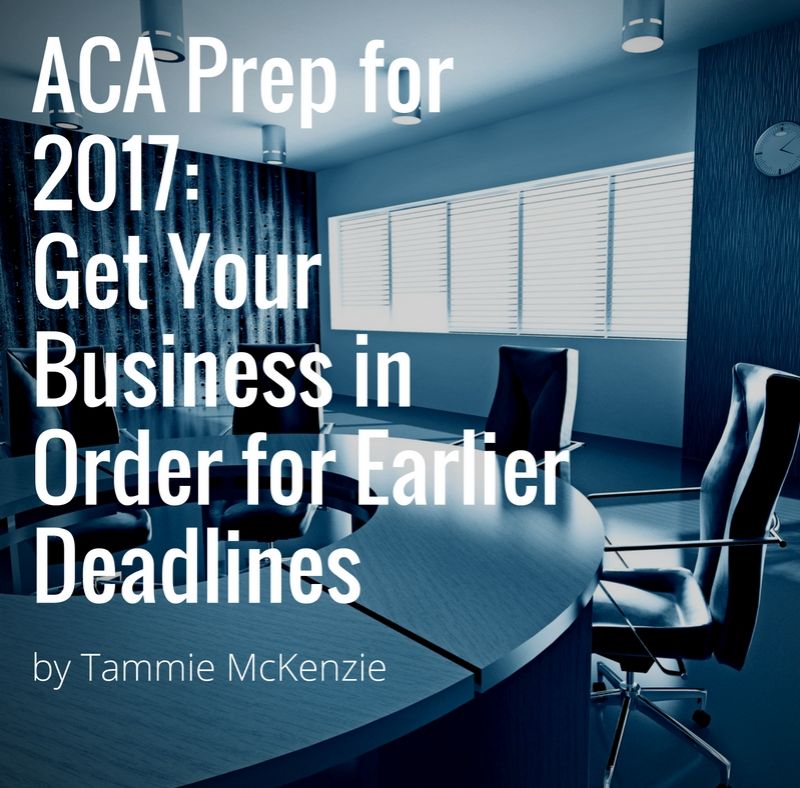 ACA Prep for 2017: Get Your Business in Order for Earlier Deadlines