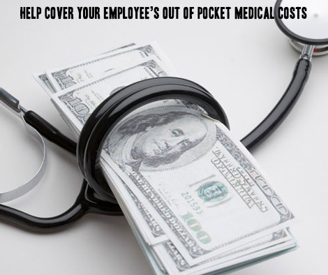 Help Cover Your Employee’s Out Of Pocket Medical Costs
