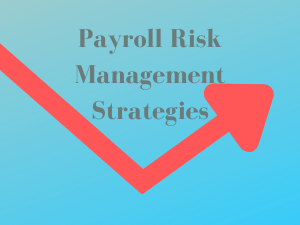 Payroll Risk Management Strategies