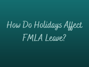 How Do Holidays Affect FMLA Leave