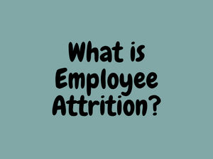 What Is Employee Attrition
